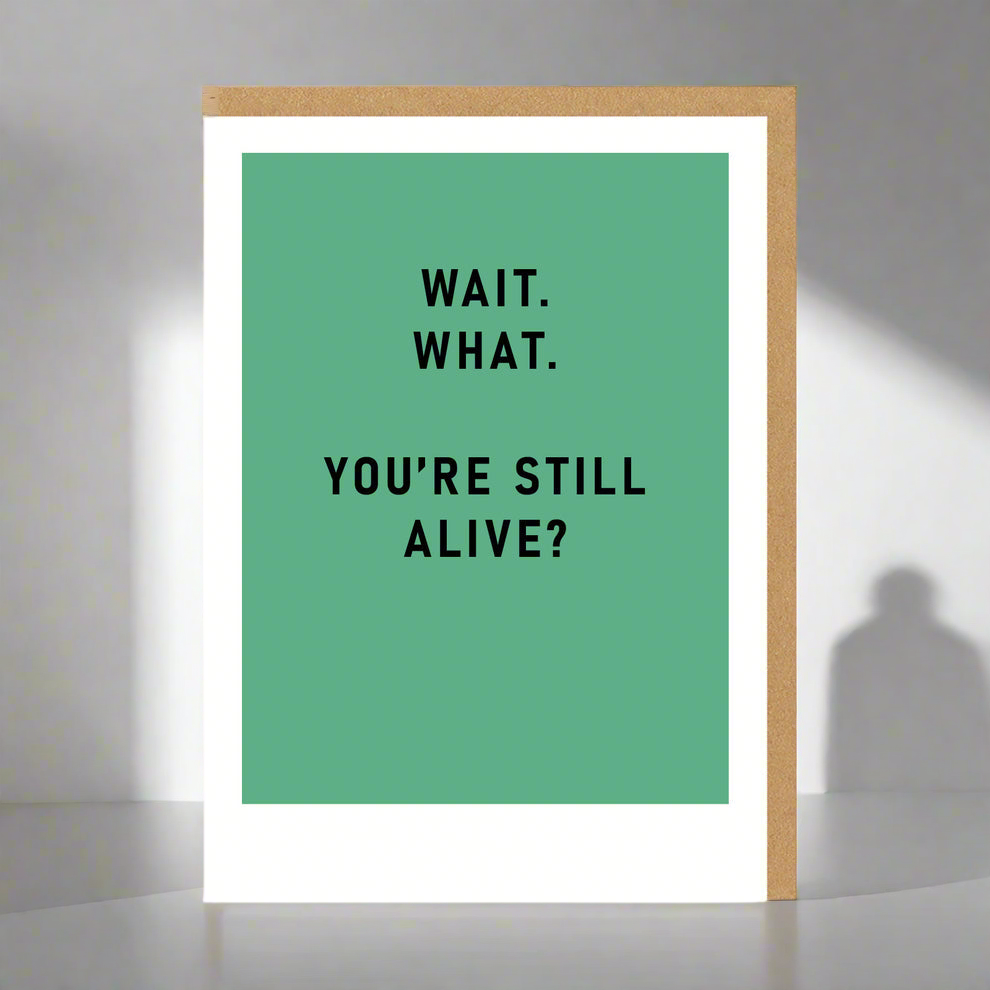 "Your Still Alive" Greeting Card